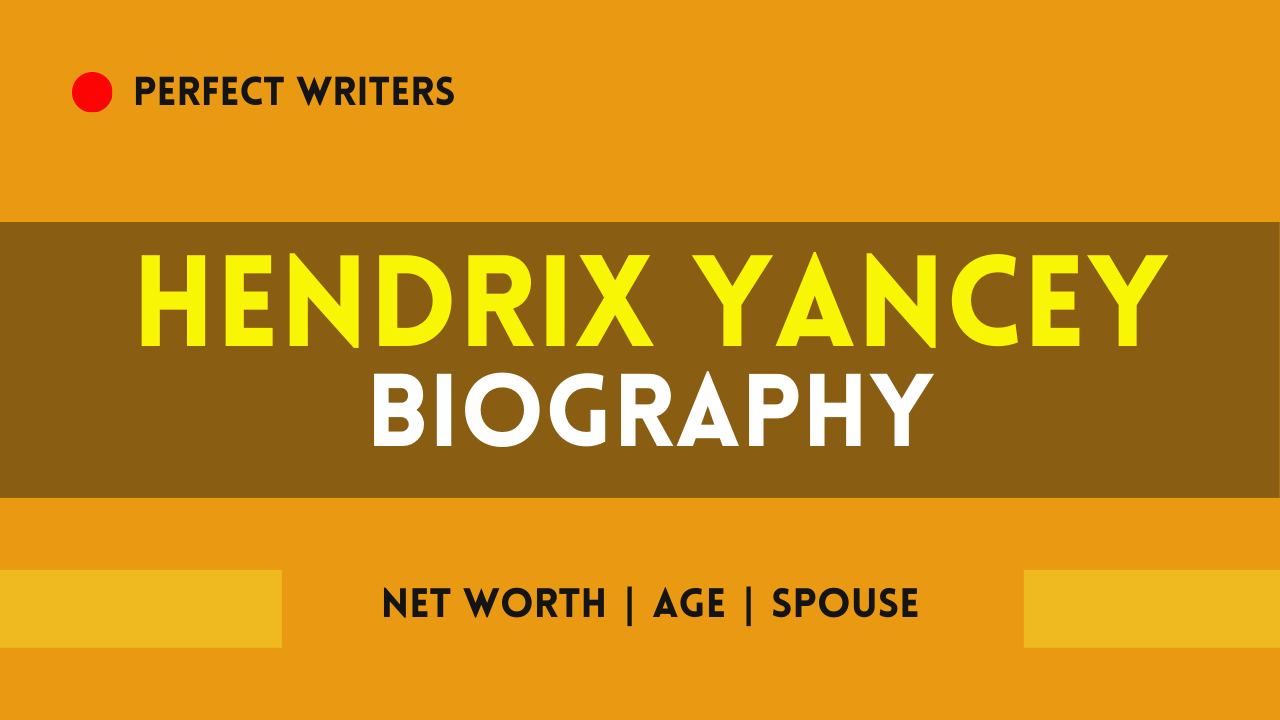 Hendrix Yancey Net Worth [Updated 2024], Spouse, Age, Height, Weight, Bio
